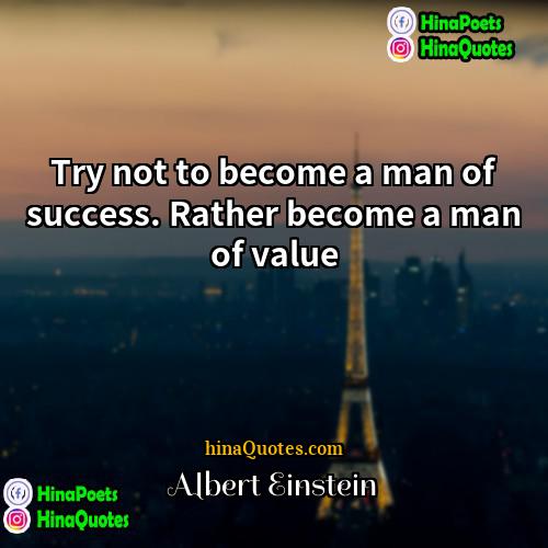 Albert Einstein Quotes | Try not to become a man of